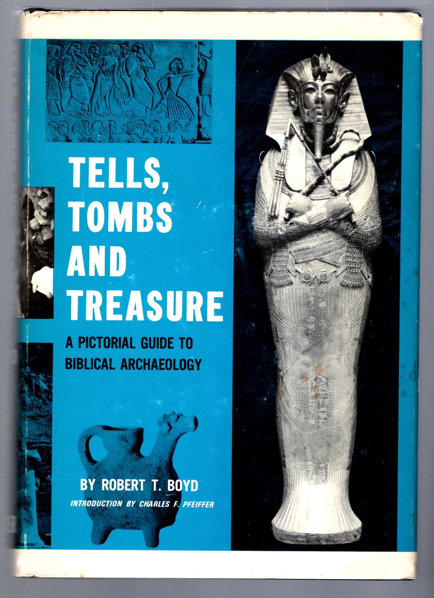 Image for Tells, Tombs and Treasure :  A Pictorial Guide to Biblical Archaeology