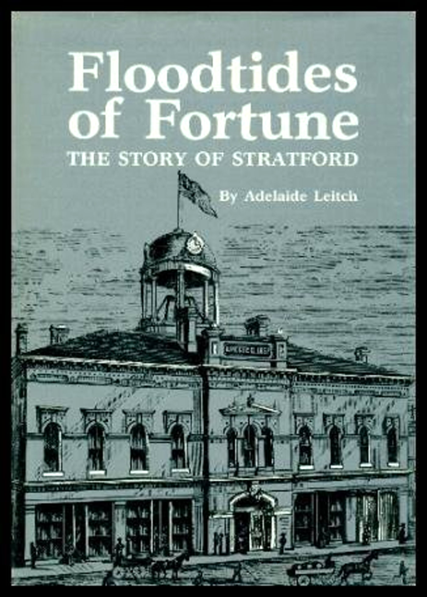 Image for Floodtides of Fortune :  The Story of Stratford and the Progress of the City through Two Centuries