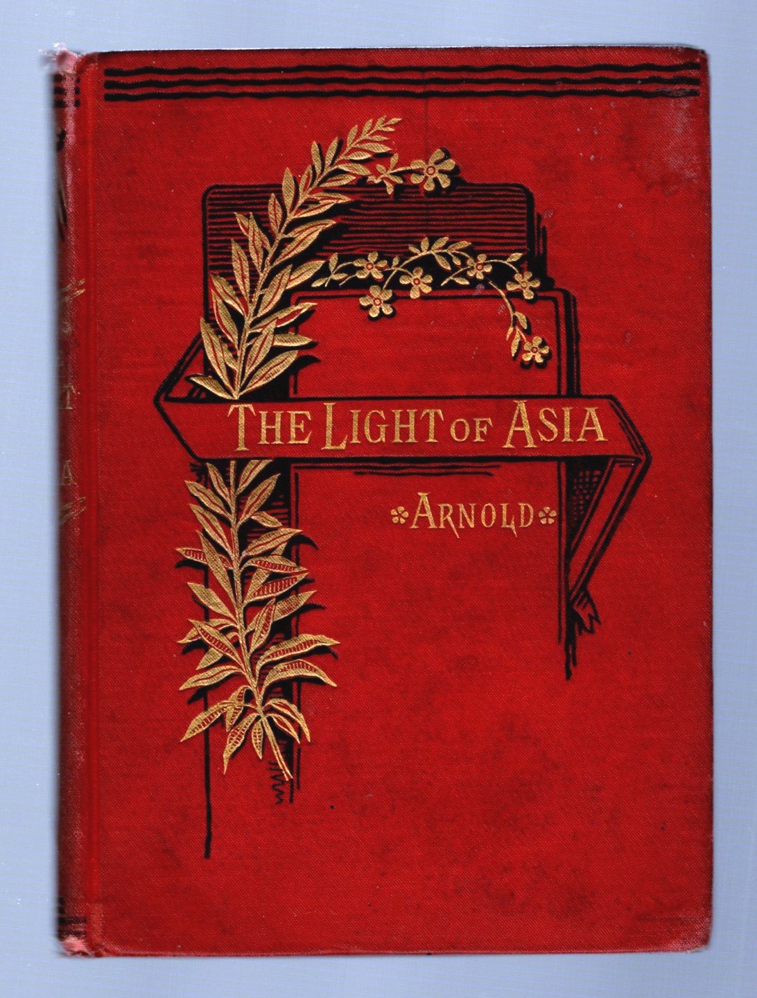 Image for Light of Asia, the :  Being the Life and Teaching of Gautama, Prince of India and Founder of Buddhism