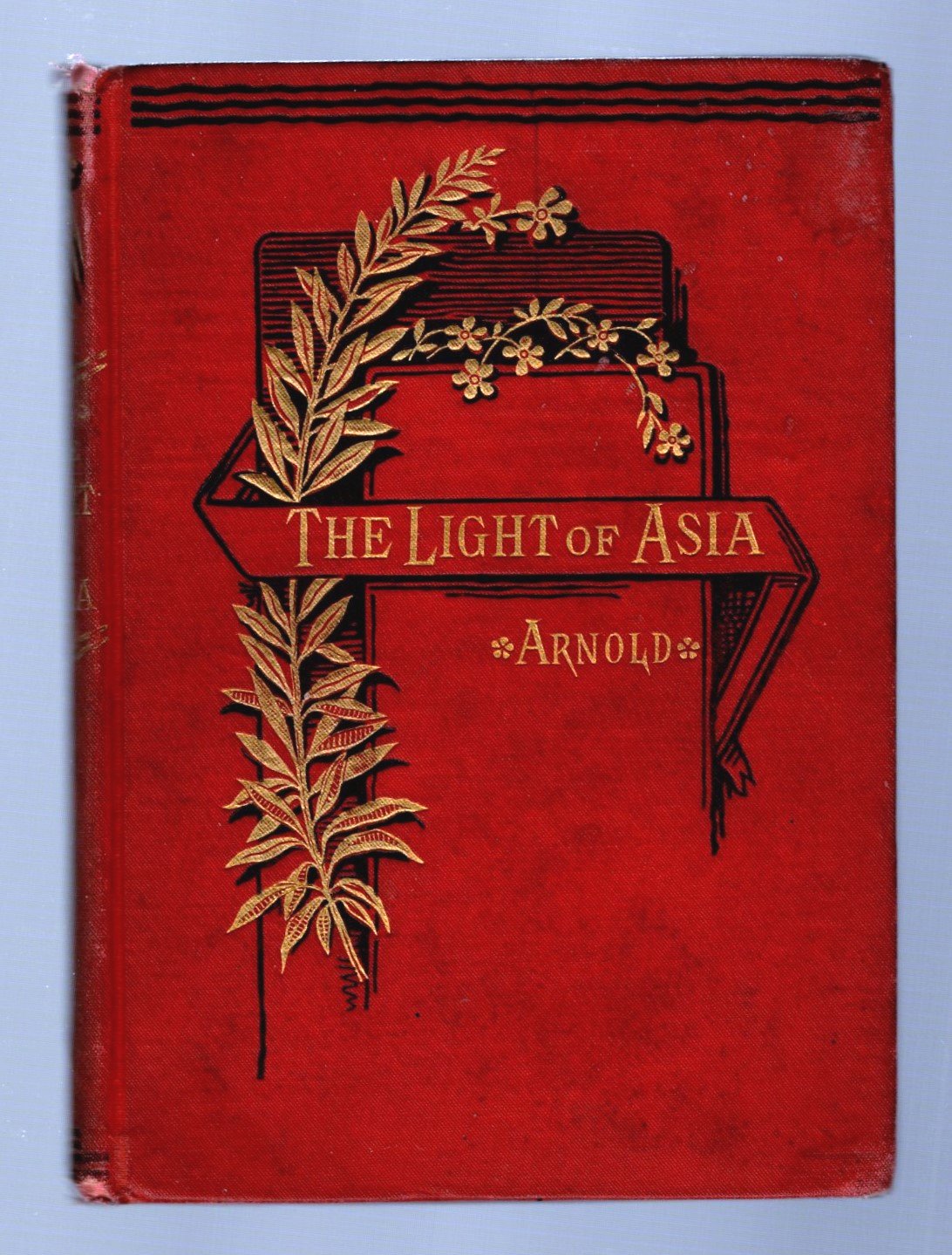 Image for Light of Asia, the : Being the Life and Teaching of Gautama, Prince of India and Founder of Buddhism
