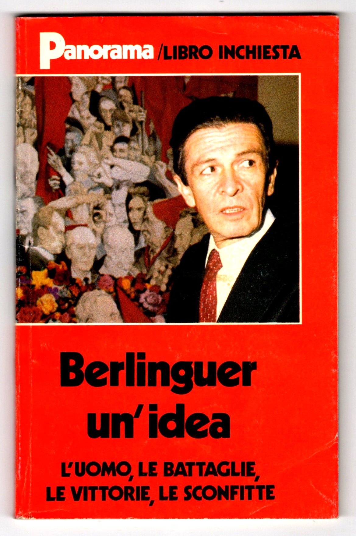 Image for Enrico Berlinguer, un'idea :  L'Uomo, le Battaglie, le Vittorie, le Sconfitte