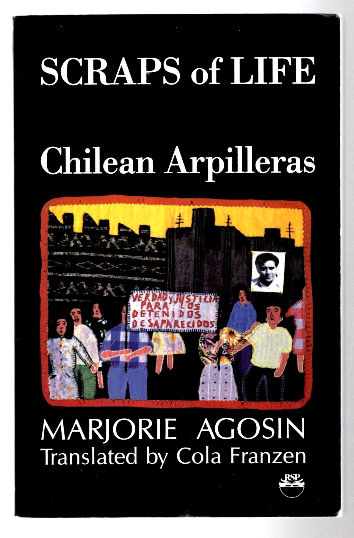 Image for Scraps of Life, Chilean Arpilleras : Chilean Women and the Pinochet Dictatorship