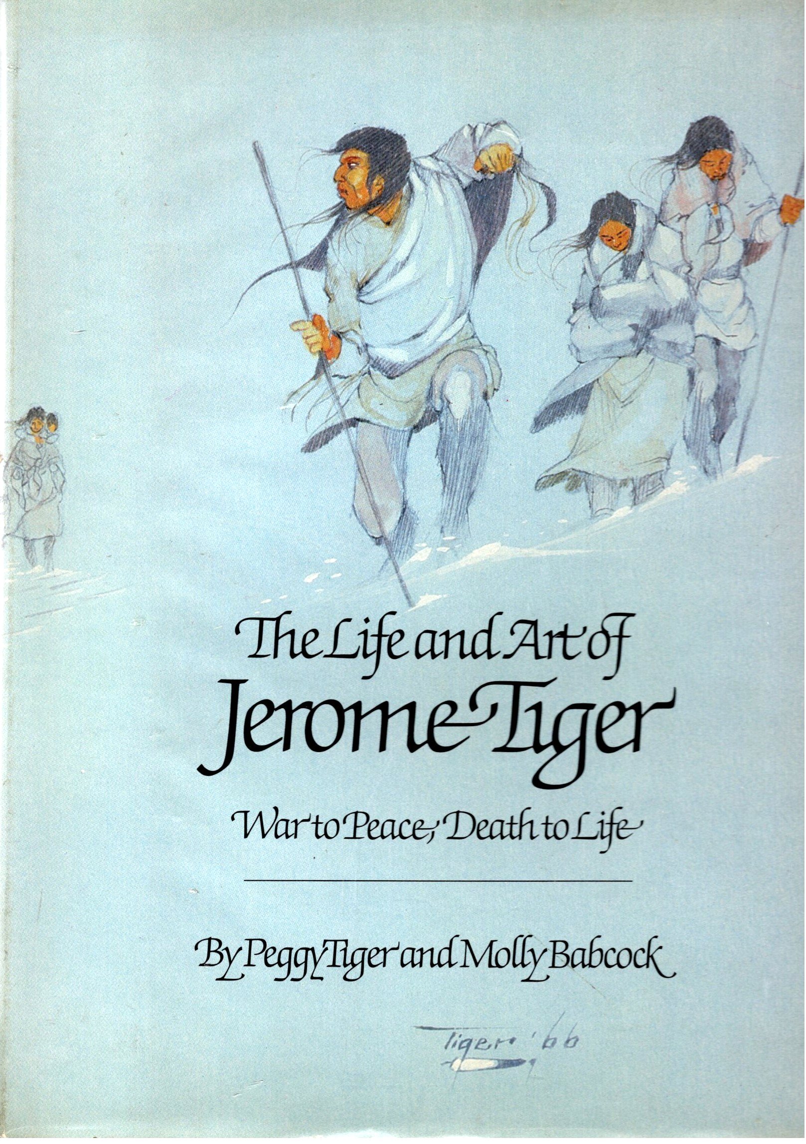 Image for Life and Art of Jerome Tiger, the :  War to Peace, Death to Life