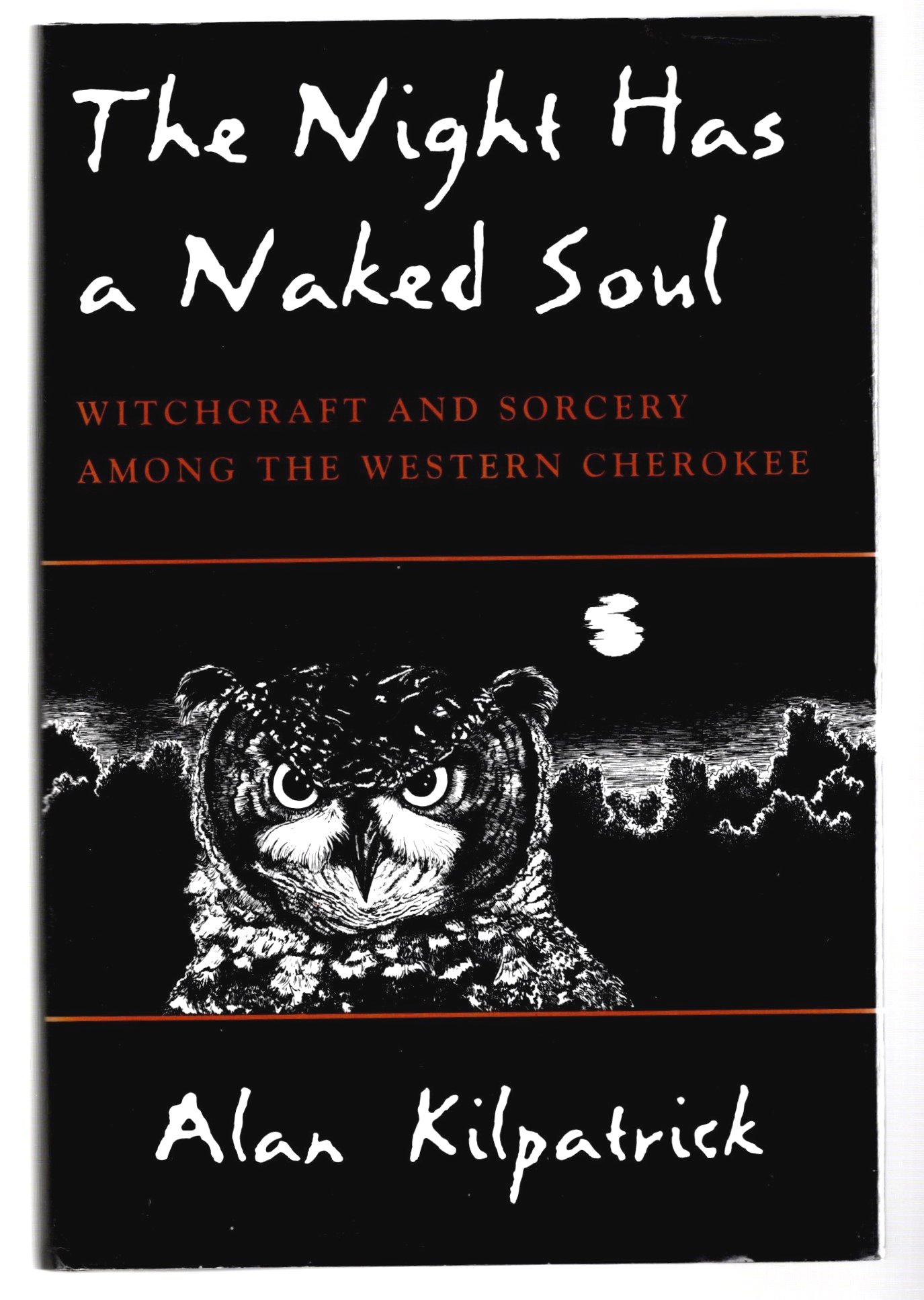 Image for Night Has a Naked Soul, the :  Witchcraft and Sorcery Among the Western Cherokee (Signed)