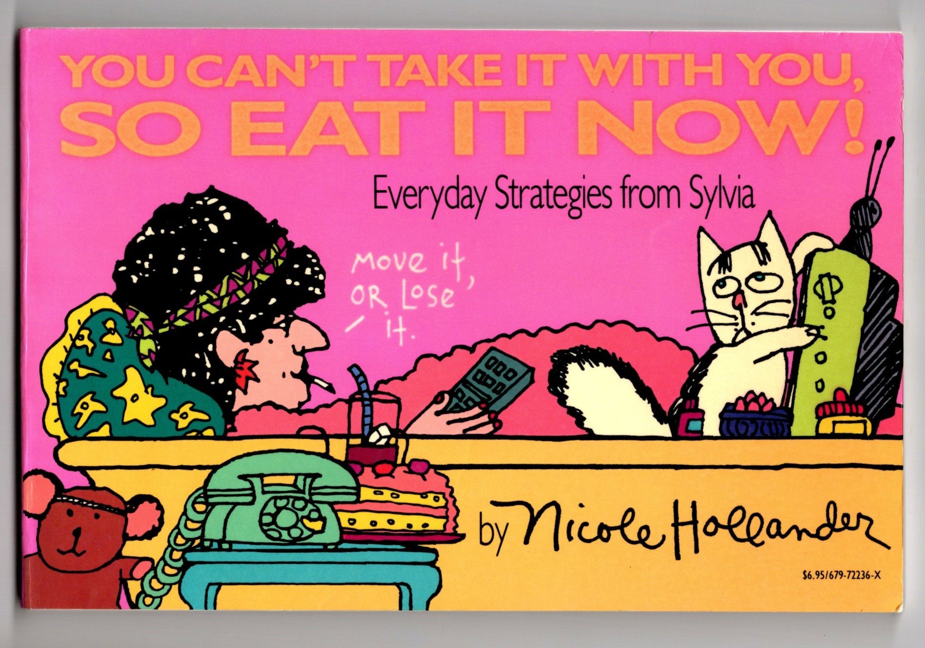 Image for You Can't Take it with You, so Eat it Now ! :  Everyday Strategies from Sylvia (Signed)