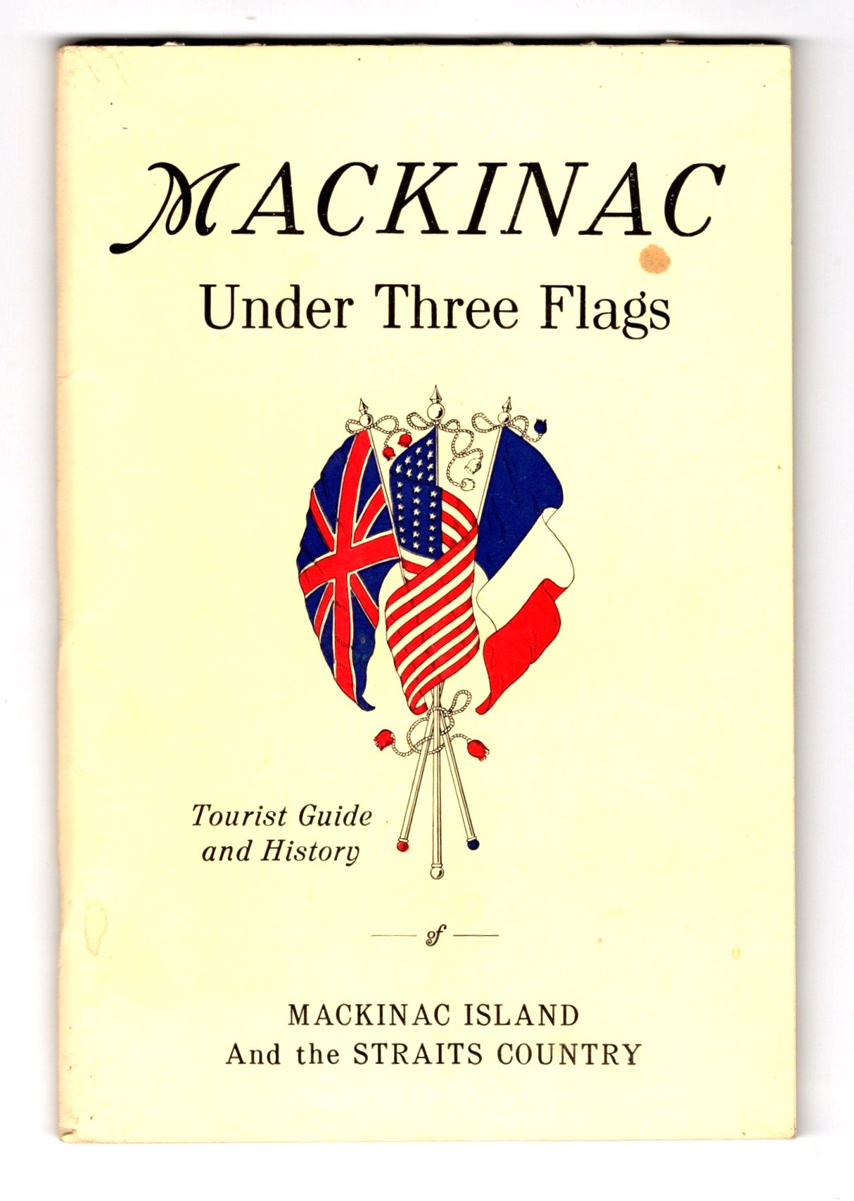 Image for Mackinac under Three Flags :  Tourist Guide and History of Mackinac Island (Michigan) and the Straits Country