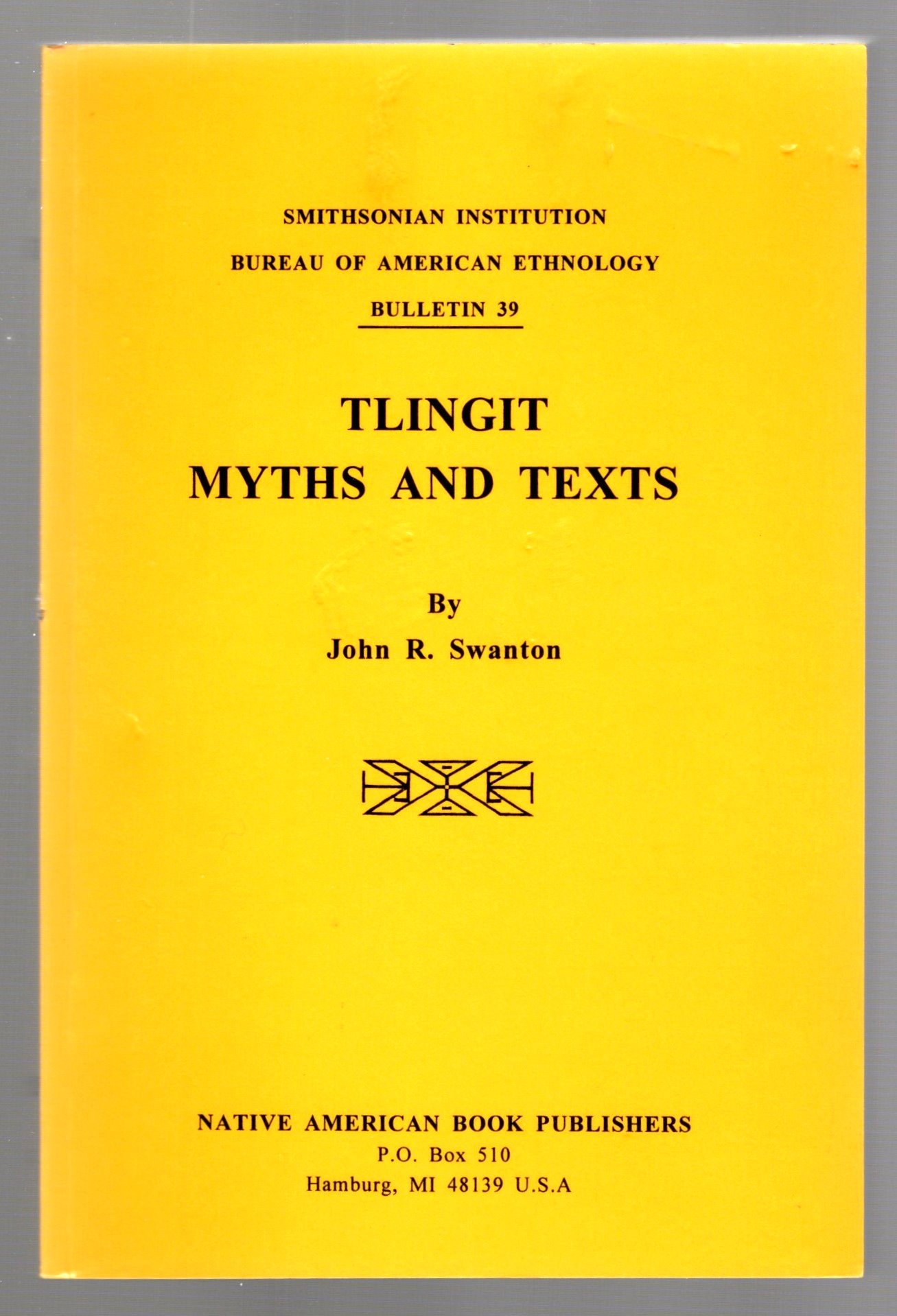 Image for Tlingit Myths and Texts :  Smithsonian Institution Bureau of American Ethnology, Bulletin 39