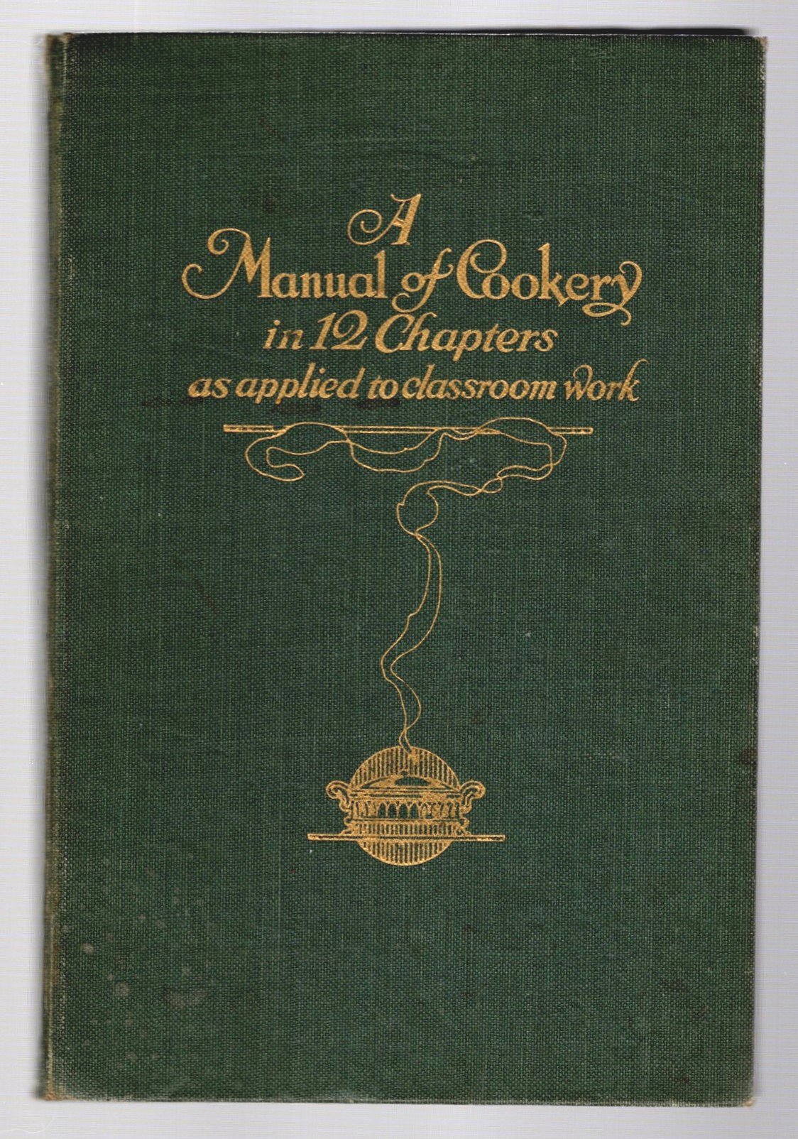 Image for Manual of Cookery in 12 Chapters :  As Applied to Classroom Work