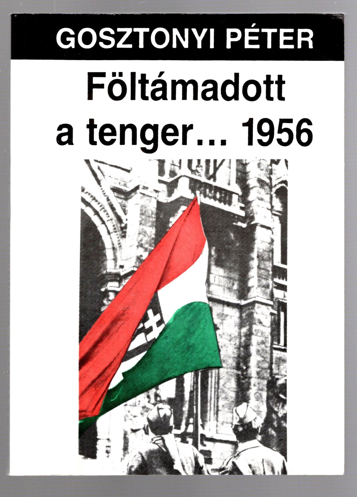 Image for Foltamadott a Tenger 1956 :  A Magyar Oktober Tortenete, Hungarian Edition, 1990