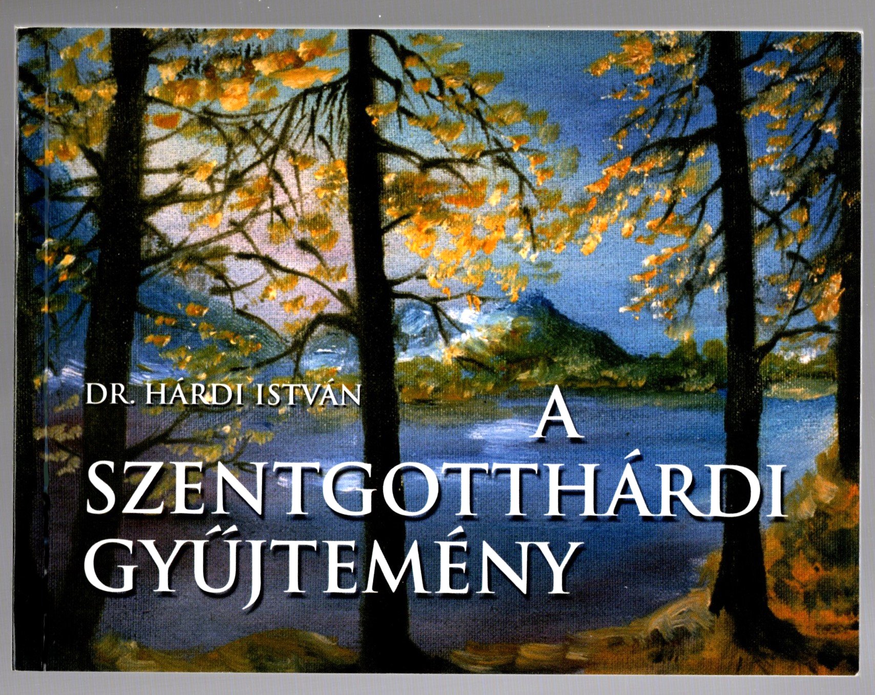 Image for Szentgotthardi Gyujtemeny, a :  A Szentgotthard Art Collection