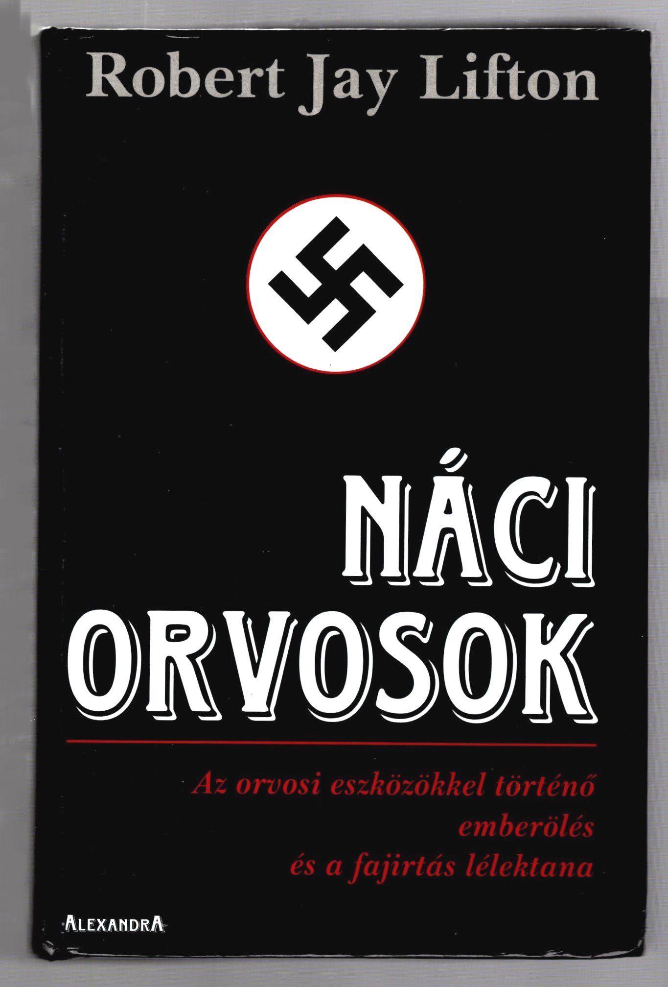 Image for Naci Orvosok, az Eszkozokkel Torteno Emberoles es a Fajirtas Lekeltana : Nazi Doctors, Hungarian Language Edition