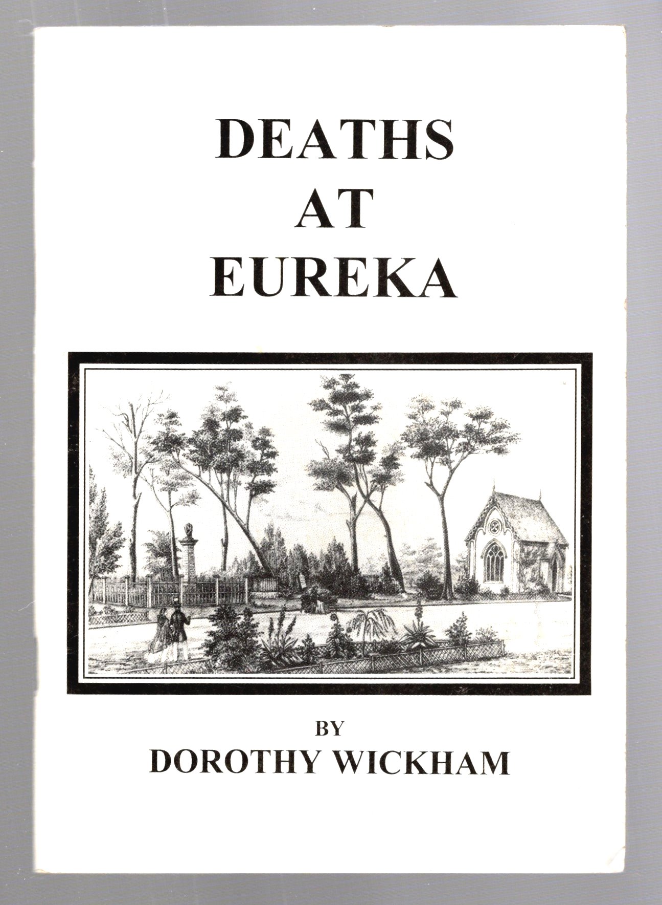 Image for Deaths at Eureka : Story of the Goldminer Rebellion at Ballarat, Australia, 1854