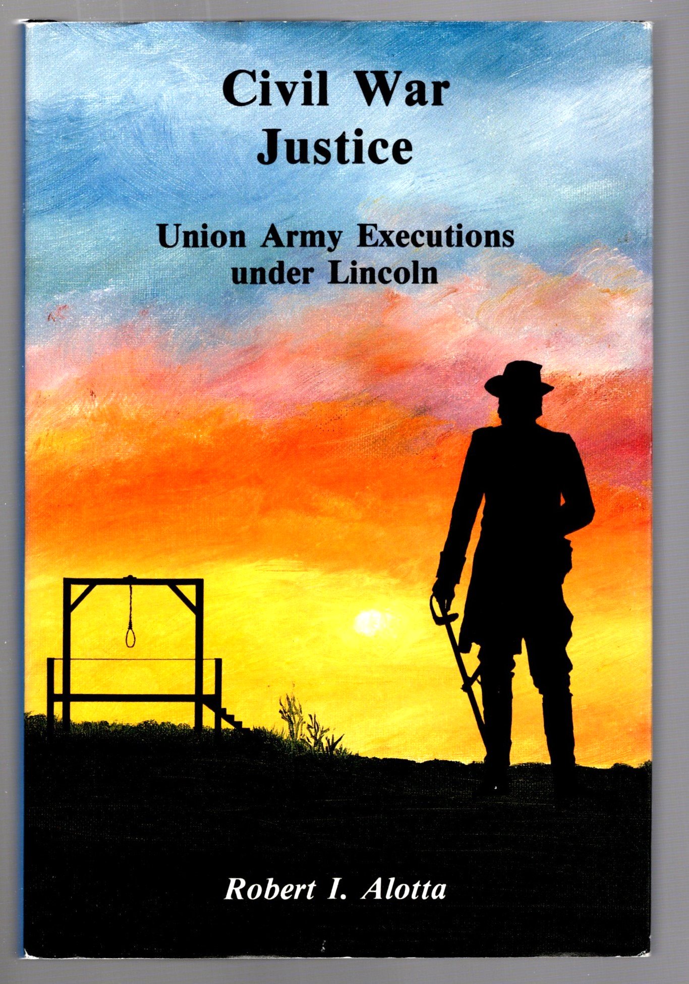 Image for Civil War Justice :  Union Army Executions under Lincoln