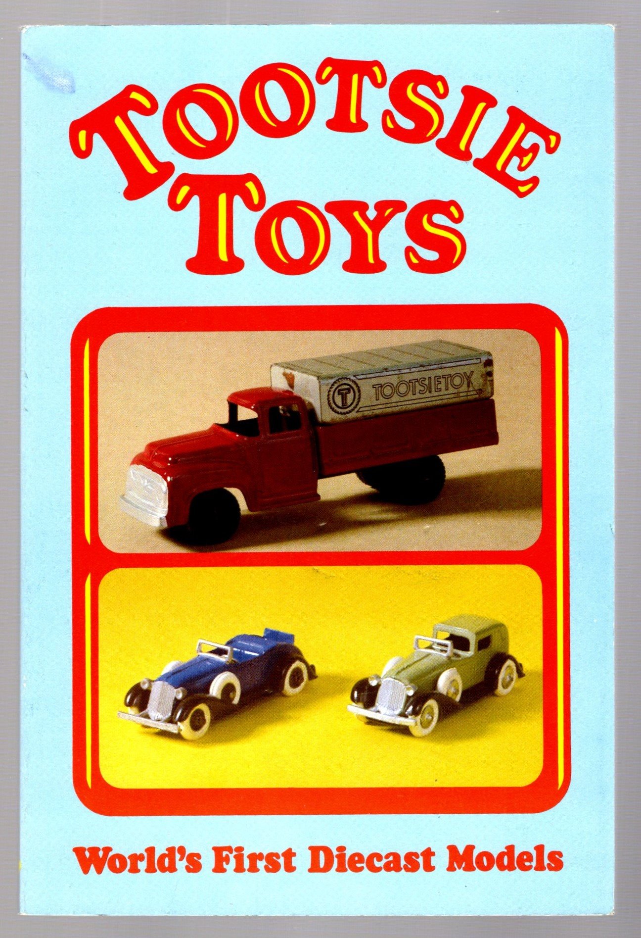 Image for Tootsietoys :  World's First Dicast Models (Tootsie Toys)