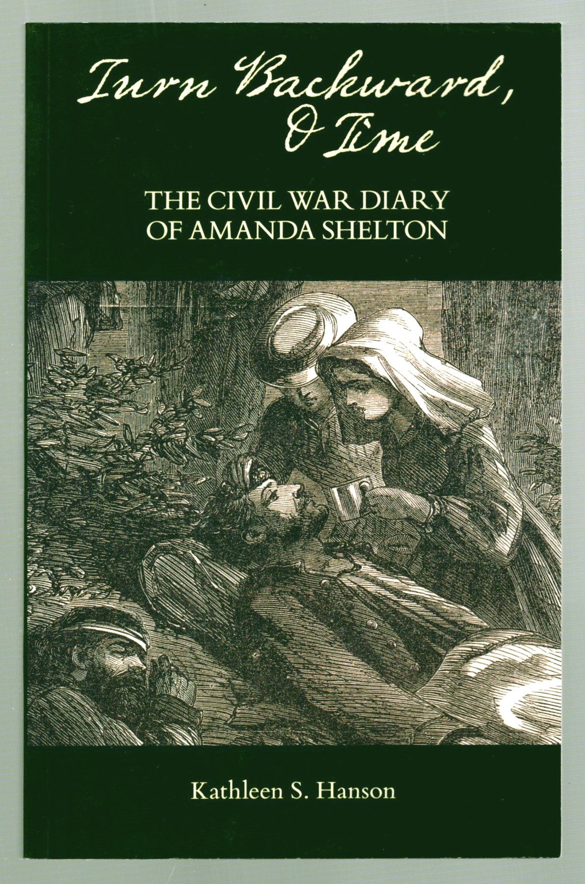 Image for Turn Backward, O Time :  The Civil War Diary of Amanda Shelton