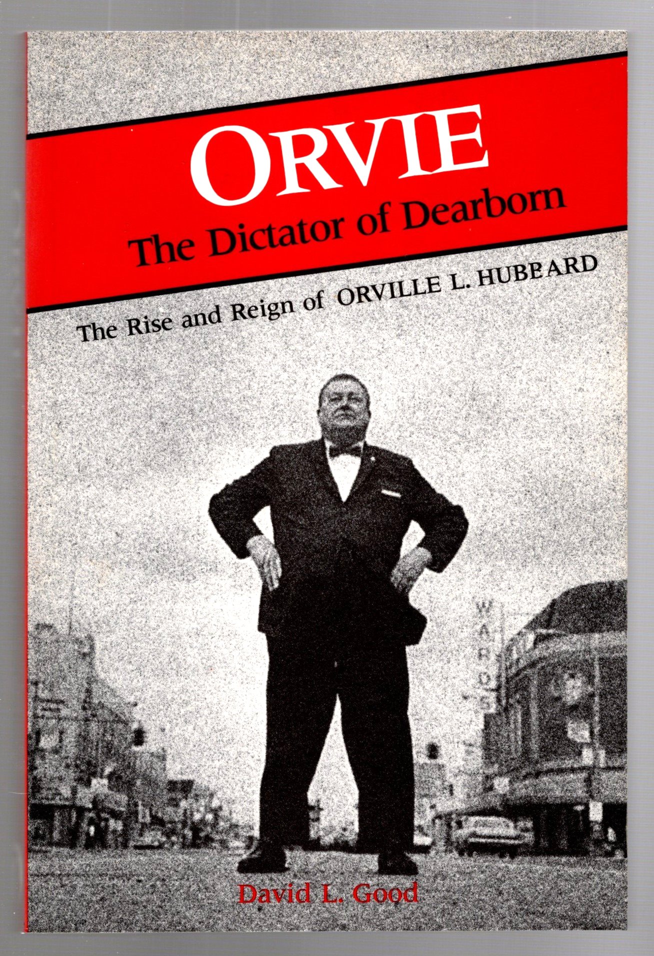 Image for Orvie, the Dictator of Dearborn :  The Rise and Reign of Orville L. Hubbard