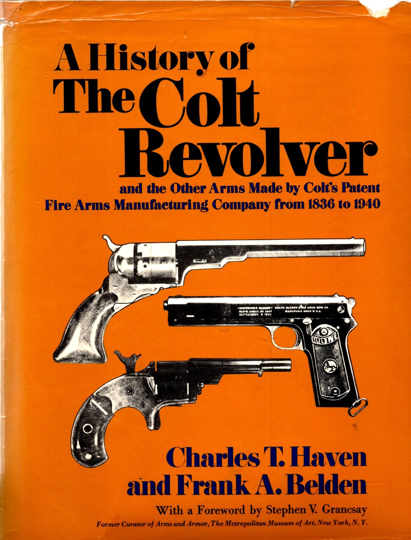 Image for History of the Colt Revolver, a :  And the Other Arms Made by Colt's Patent Fire Arms Manufacturing Company from 1836 to 1940