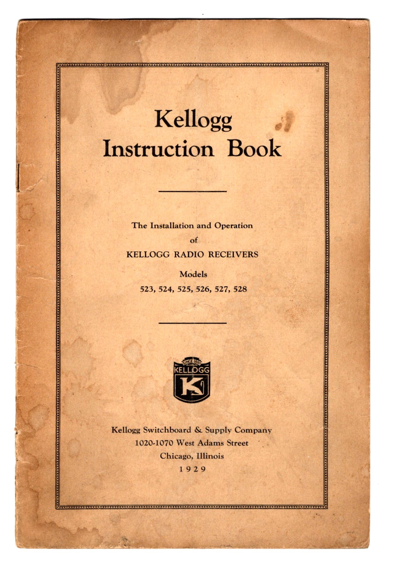 Image for Kellogg Instruction Book :  The Installation and Operation of Kellogg Radio Receivers, Models 523, 524, 525, 526, 527, 528