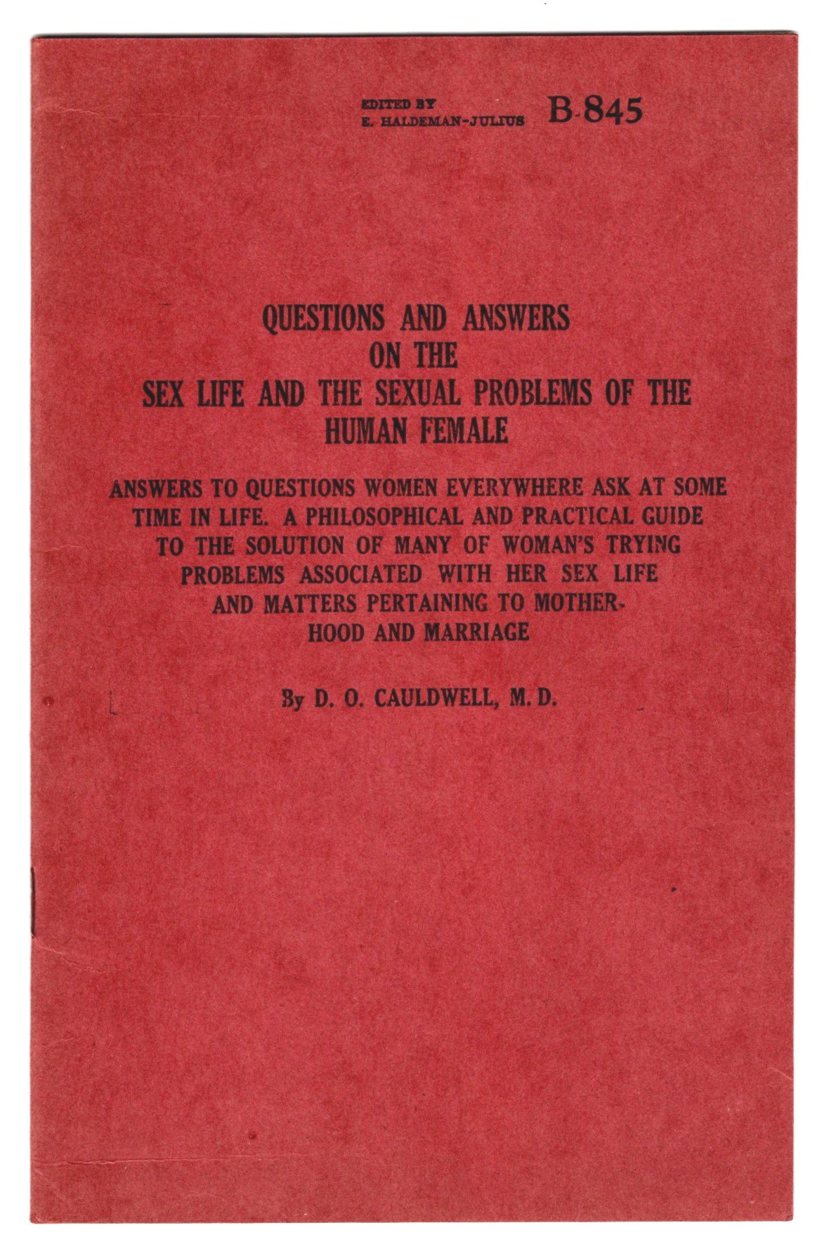 Image for Questions and Answers on the Sex Life and Sexual Problems of the Human Female :  Answers to Questions Women Everywhere Ask at Some Time in Life, a Philosophical and Practical Guide to the Solution of Many of Woman's Trying Problems Associated with Her Sex Life and Matters Pertaining to Motherhood and Marriage