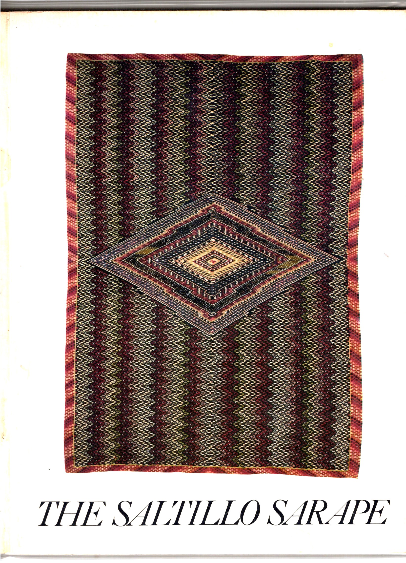 Saltillo Sarape, the : An Exhibition Organized by the Santa Barbara Museum of Art
