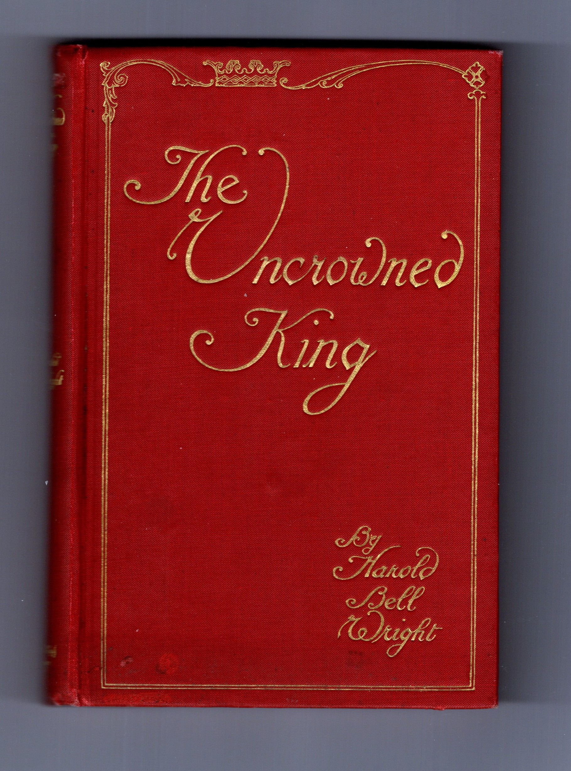 Image for Uncrowned King, the : 1e, 1st Edition, 1910 Uncrowned King, the : 1e, 1st Edition, 1910