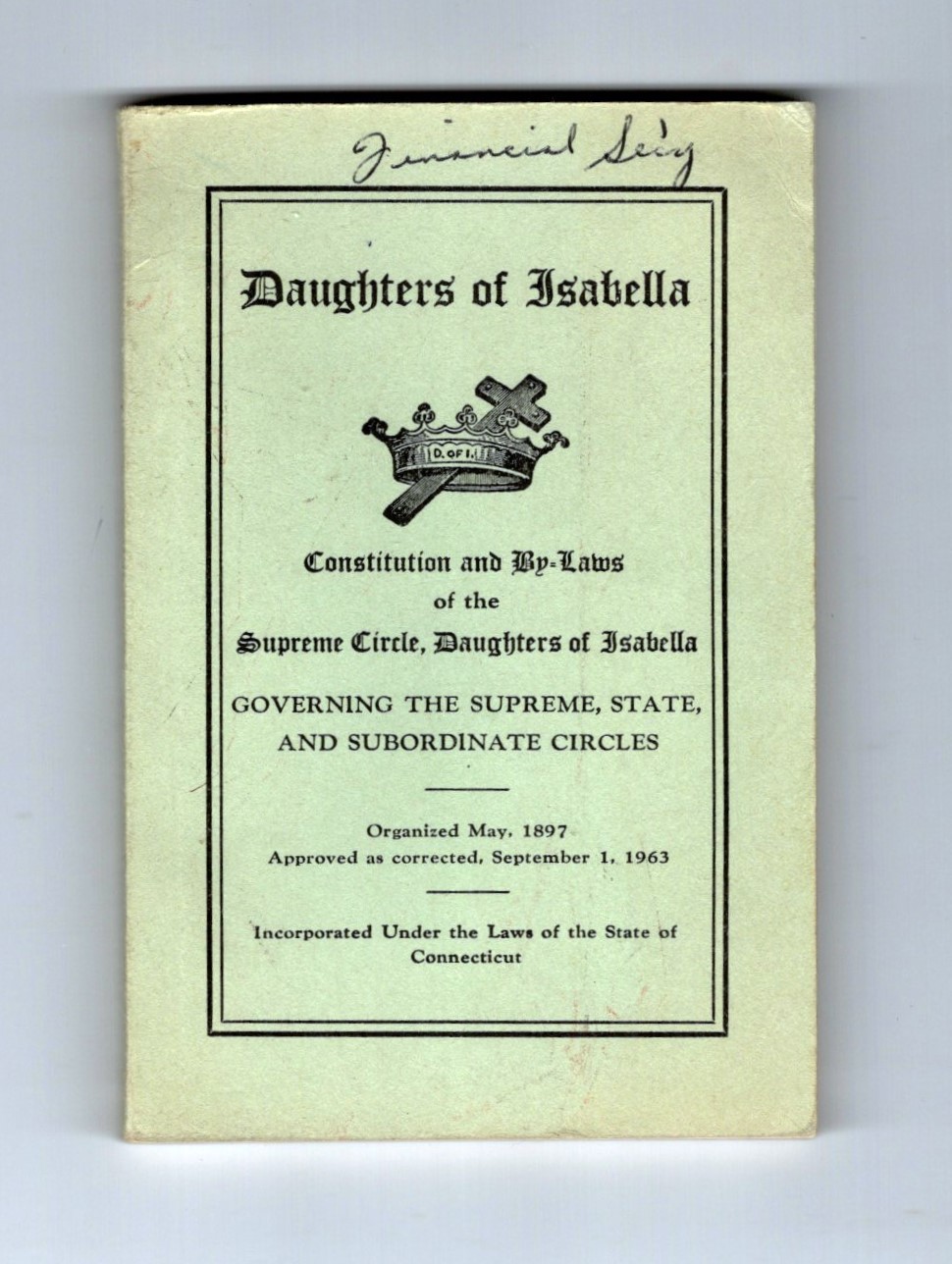 Daughters of Isabella, Constitution and By-Laws of the Supreme Circle : Governing the Supreme, State, and Subordinate Circles, 1963