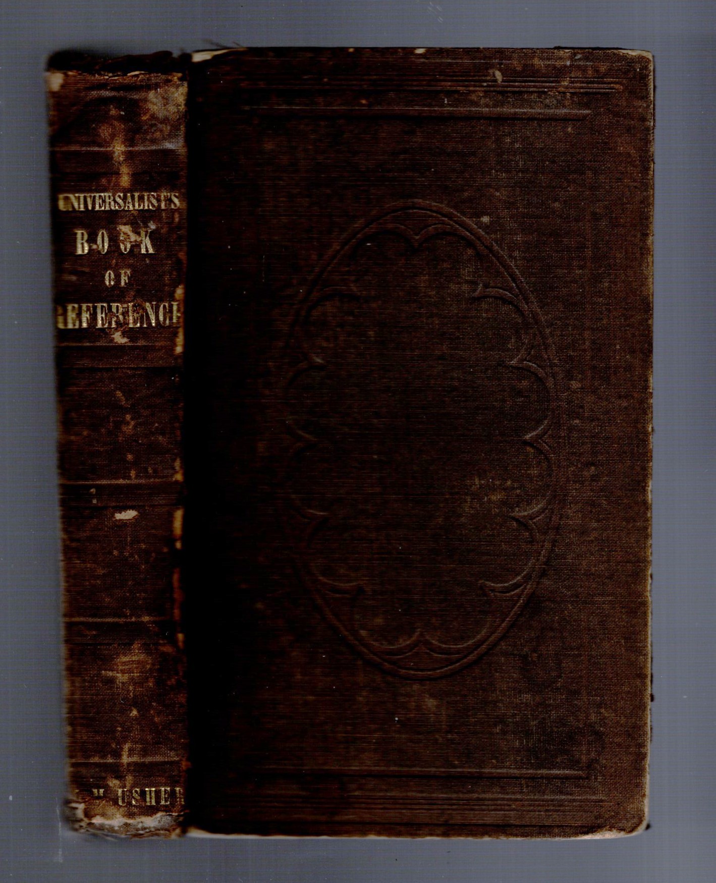 Universalist's Book of Reference, the : Containing all the Principal Facts and Arguments, and Scripture Texts, Pro and Con, on the Great Controversy between Limitarians and Universalists