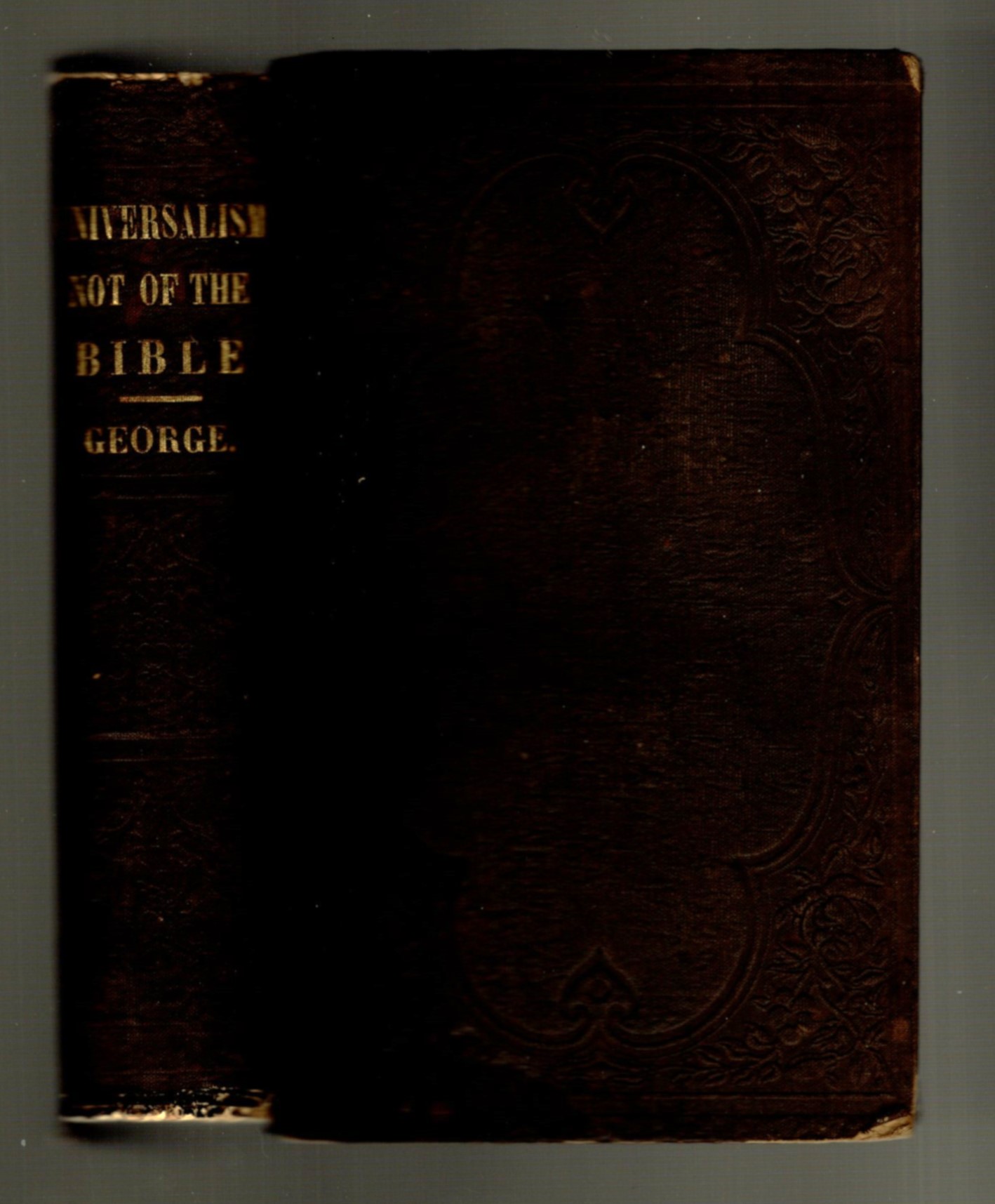Universalism Not of the Bible : Being an Examination of More Than One Hundred Texts of Scriptures, Comprising a Refutation of Universalist Theology
