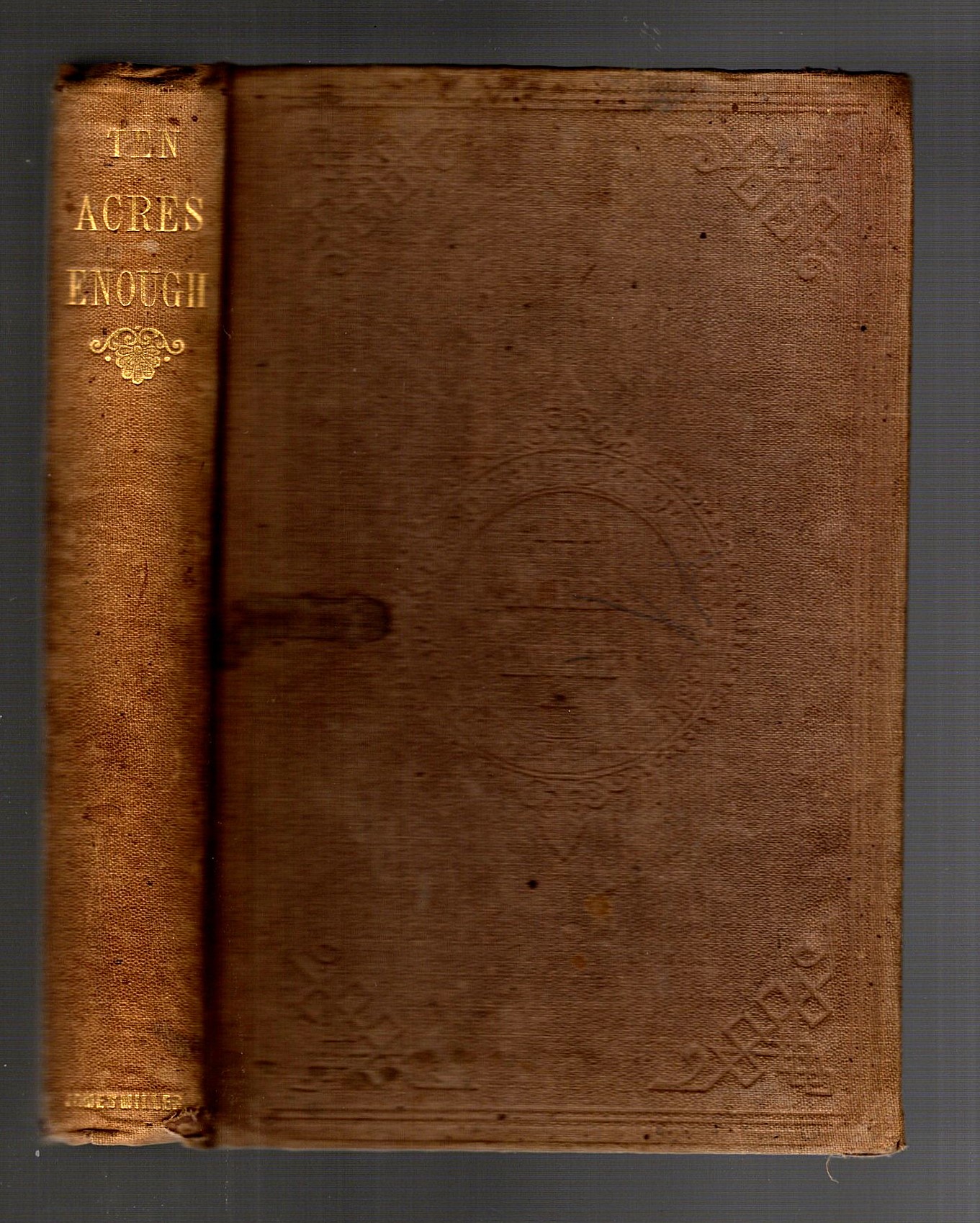 Ten Acres Enough : A Practical Experience Showing How a Very Small Farm May be Made to Keep a Very Large Family