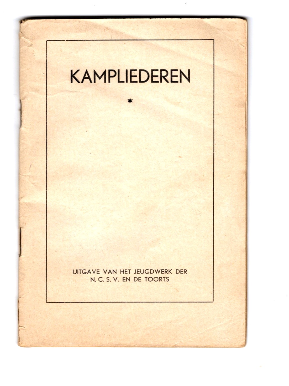 Kampliederen, Uitgave van het Jeugdwerk der N. C. S. V. en de Toorts : Camp Songs, Edition of the Youth Work of N. C. S. V. and the Torch