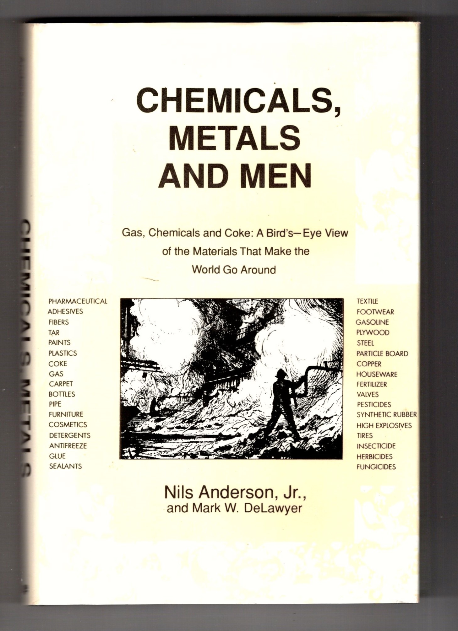 Chemicals, Metals and Men : Gas, Chemicals and Coke, a Bird's Eye View of the Materials that Make the World Go Around