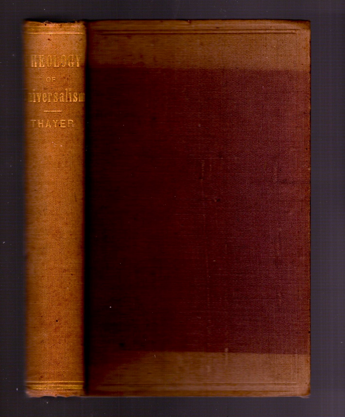 Theology of Universalism : An Exposition of its Doctrines and Teachings, in their Logical and Moral Relations