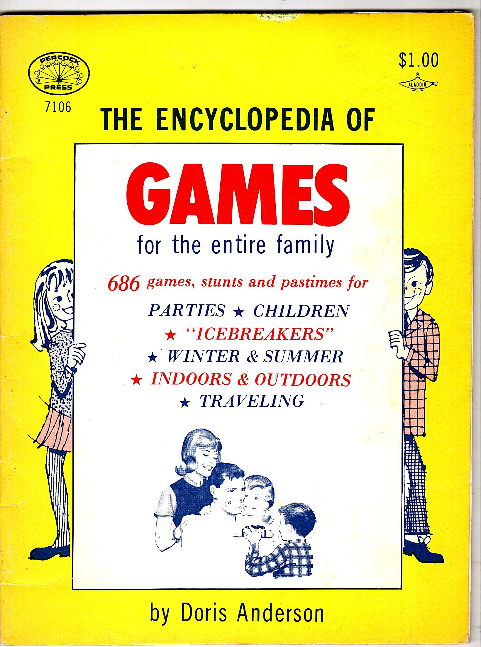 Encyclopedia of Games for the Entire Family, the : 686 Games, Stunts and Pastimes for Parties, Icebreakers, Winter and Summer, Indoors and Oudoors, Traveling