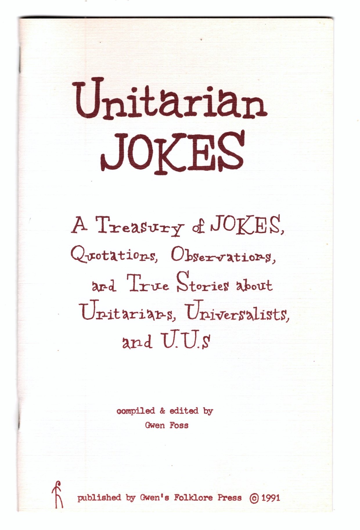 Unitarian Jokes : A Treasury of Jokes, Quotations, Observations, and True Stories about Unitarians, Universalists, and Uus