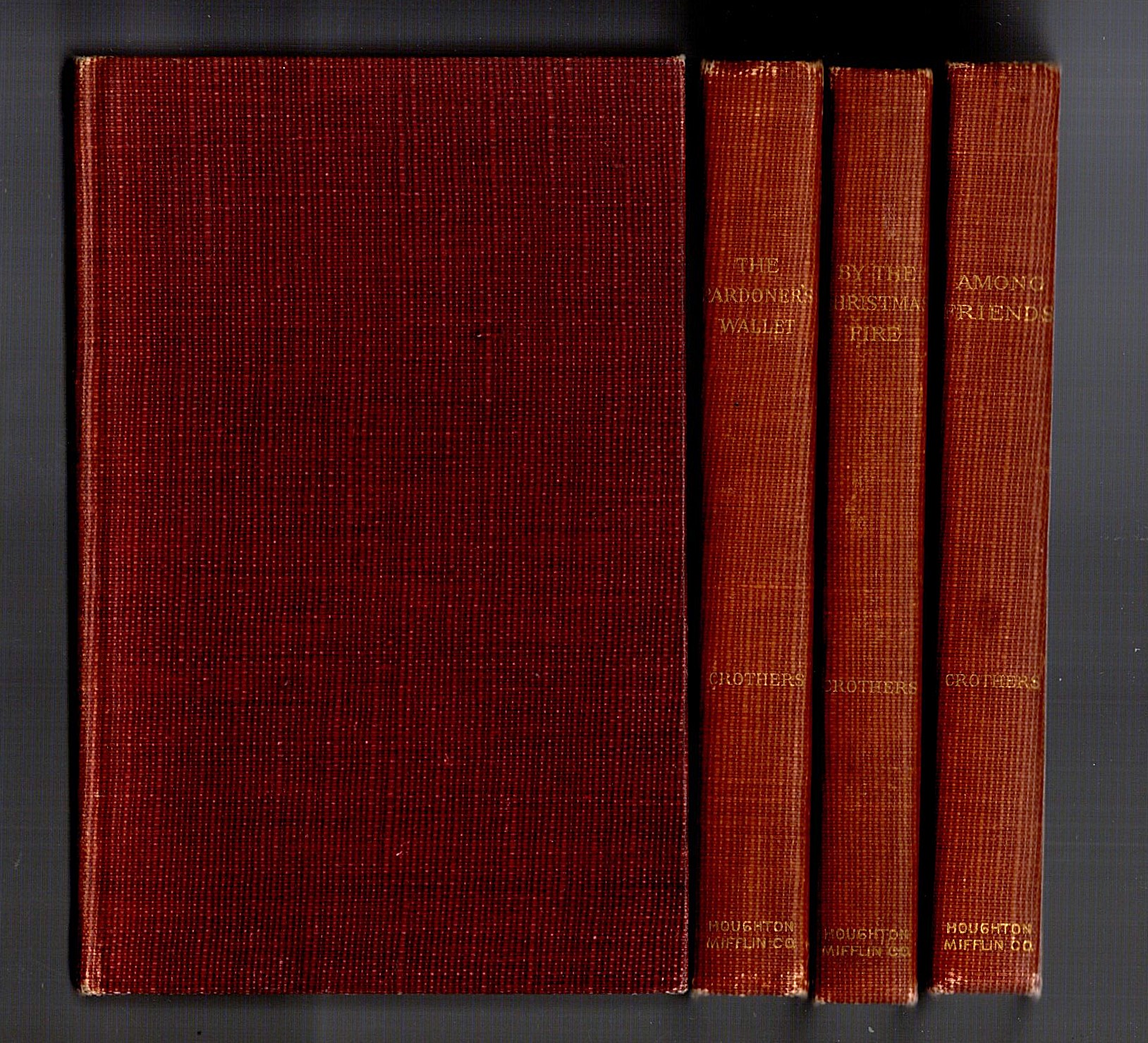 Works of Samuel M. Crothers, in 4 Volumes : Gentle Reader ; Pardoner's Wallet ; By the Christmas Fire ; Among Friends