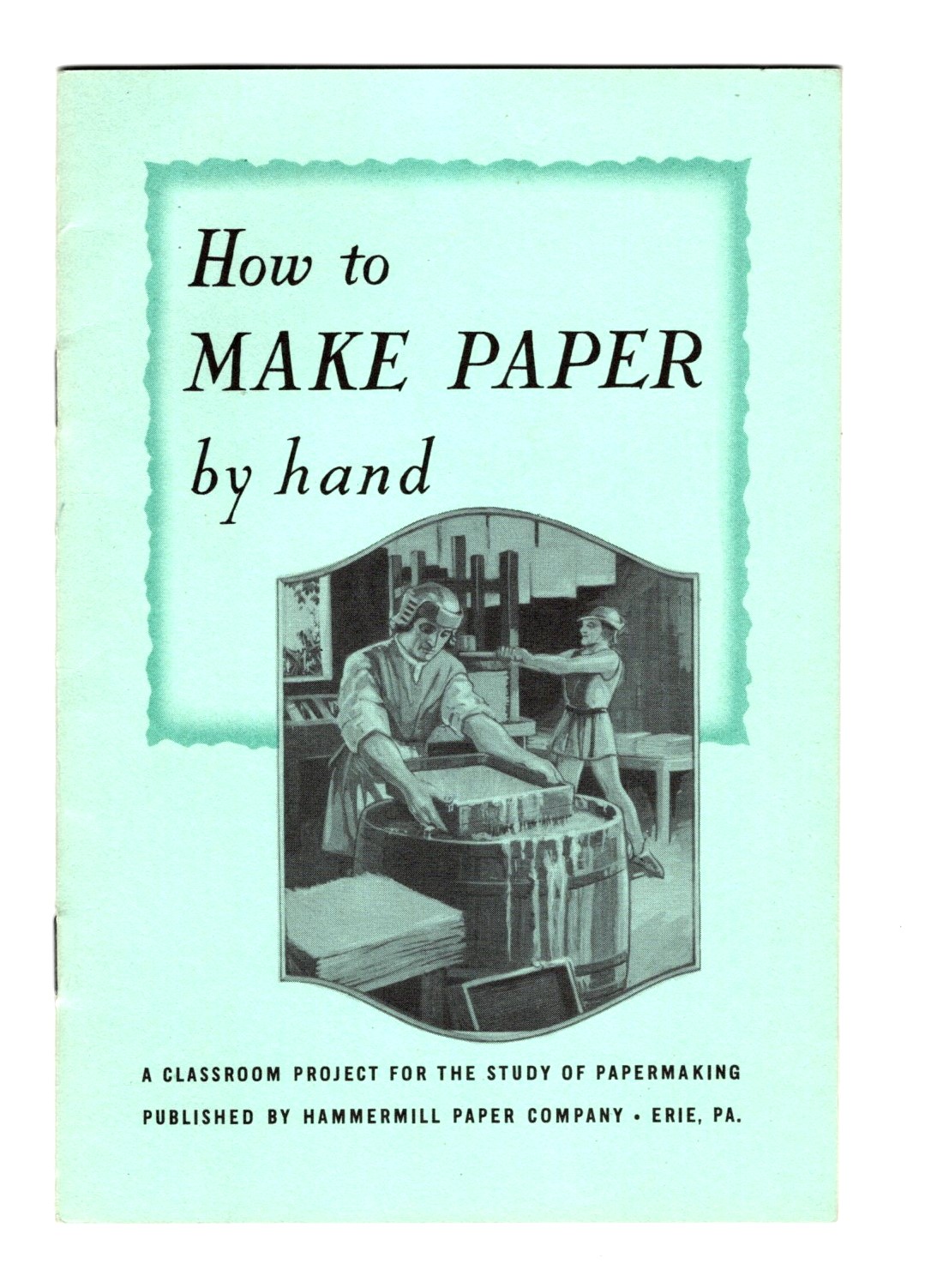 How to Make Paper by Hand : A Classroom Projec for the Studyof Papermaking