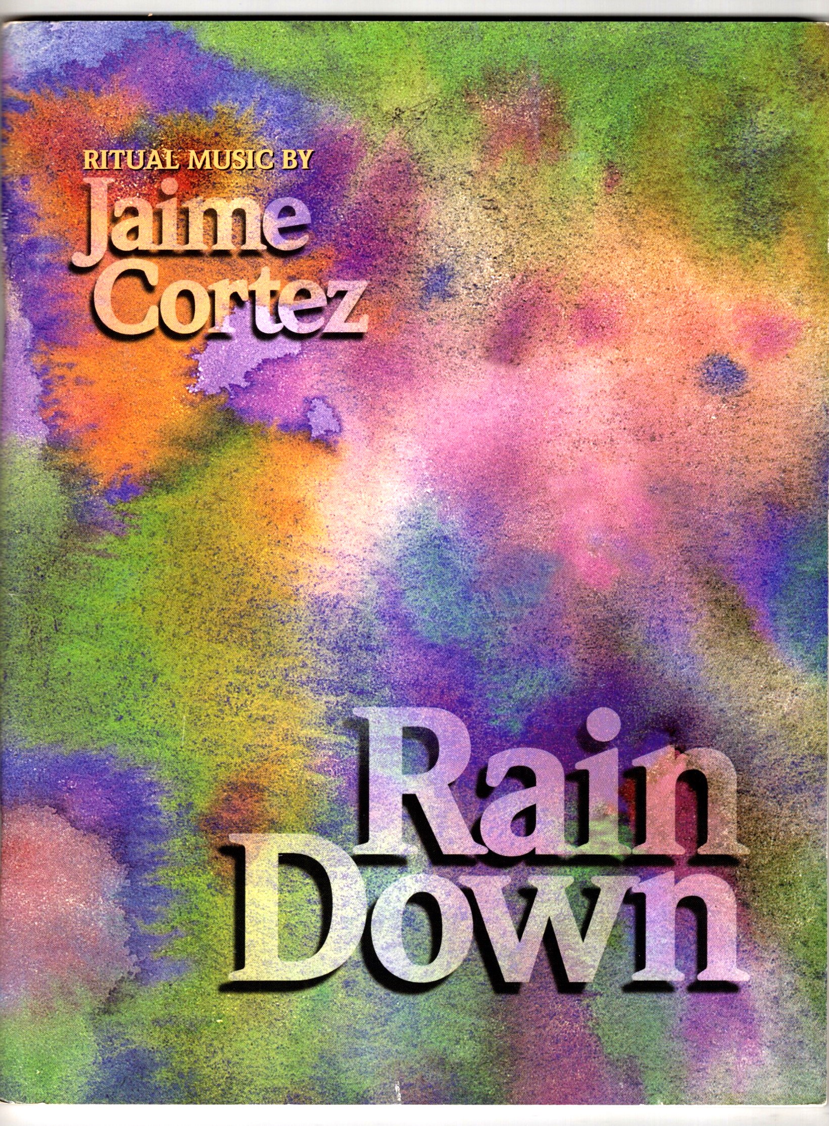 Rain Down : Ritual Music by Jaime Cortez