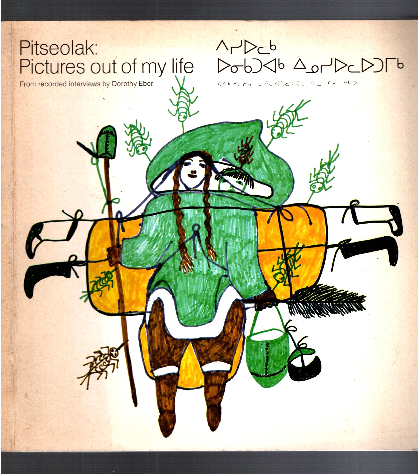 Pitseolak : Pictures out of My Life (Inuit Eskimo Art)