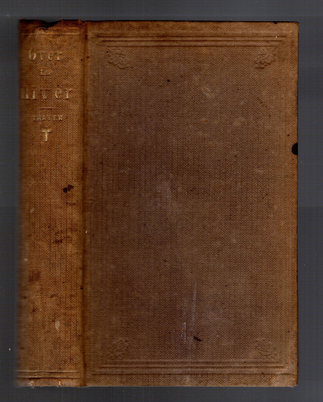 Over the River, Or, Pleasant Walks into the Valley of Shadows, and Beyond : A Book of Consolations for the Sick, the Dying, and the Bereaved