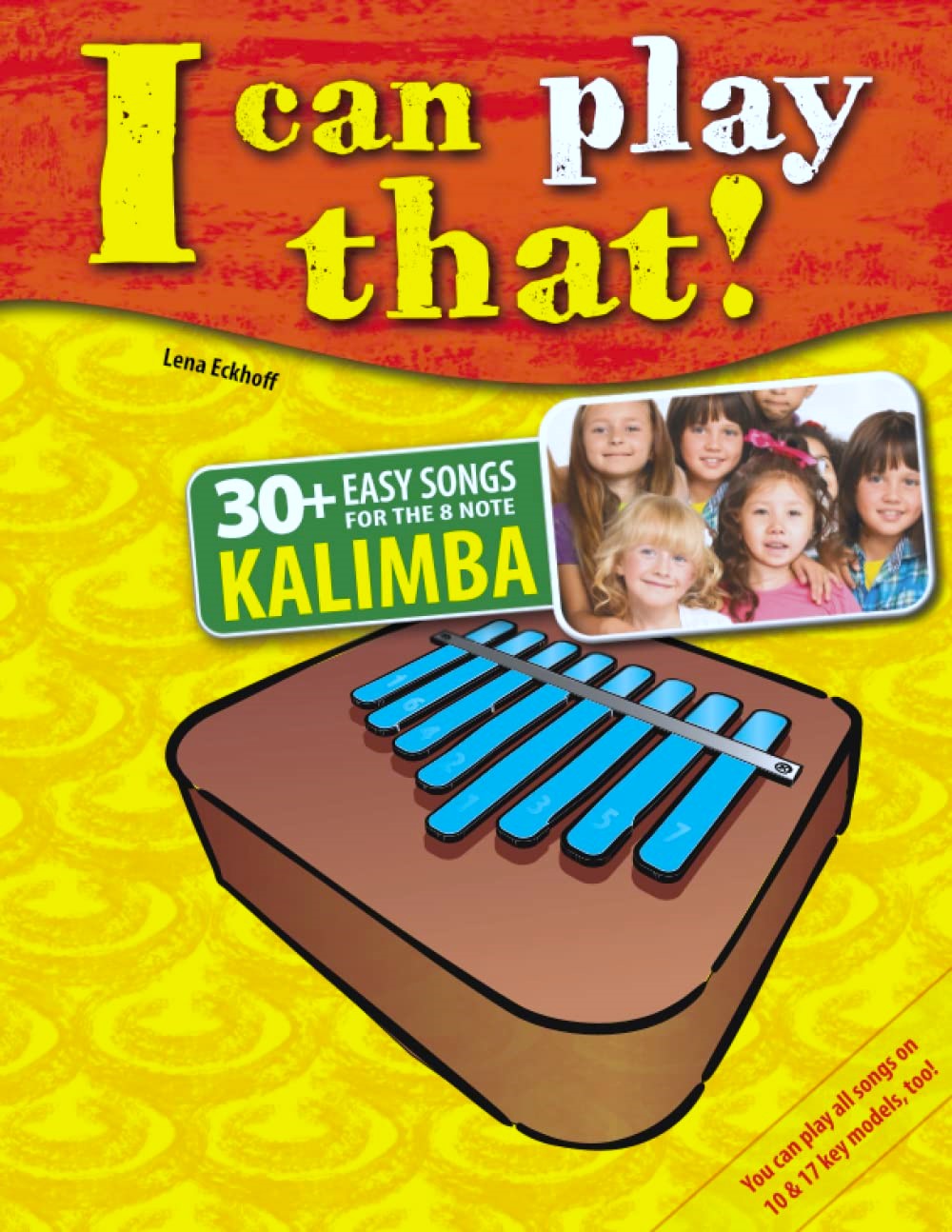 I Can Play That ! : 30+ Easy Songs for the 8 Key Kalimba