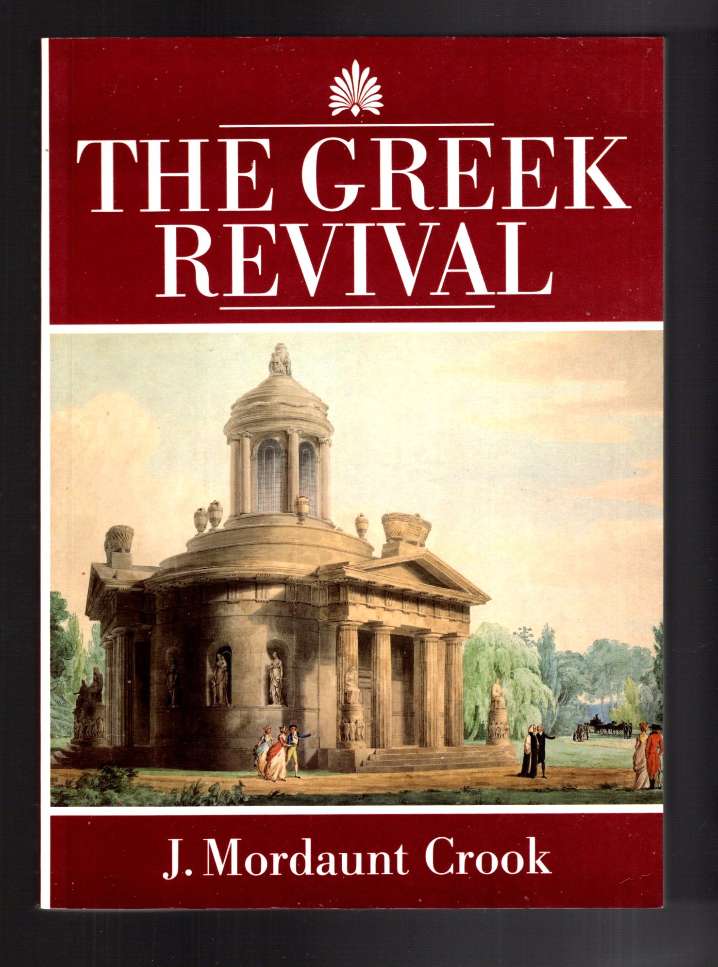 Greek Revival, the : Neo-Classical Attitudes in British Architecture 1760-1870