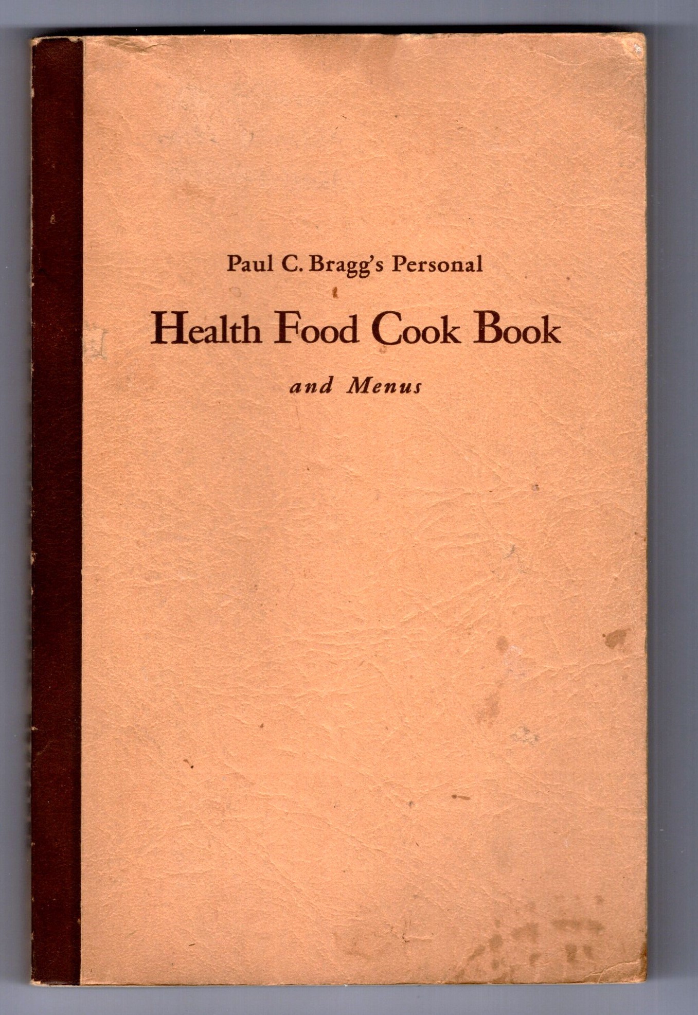 Paul C. Bragg's Personal Health Food Cook Book and Menus