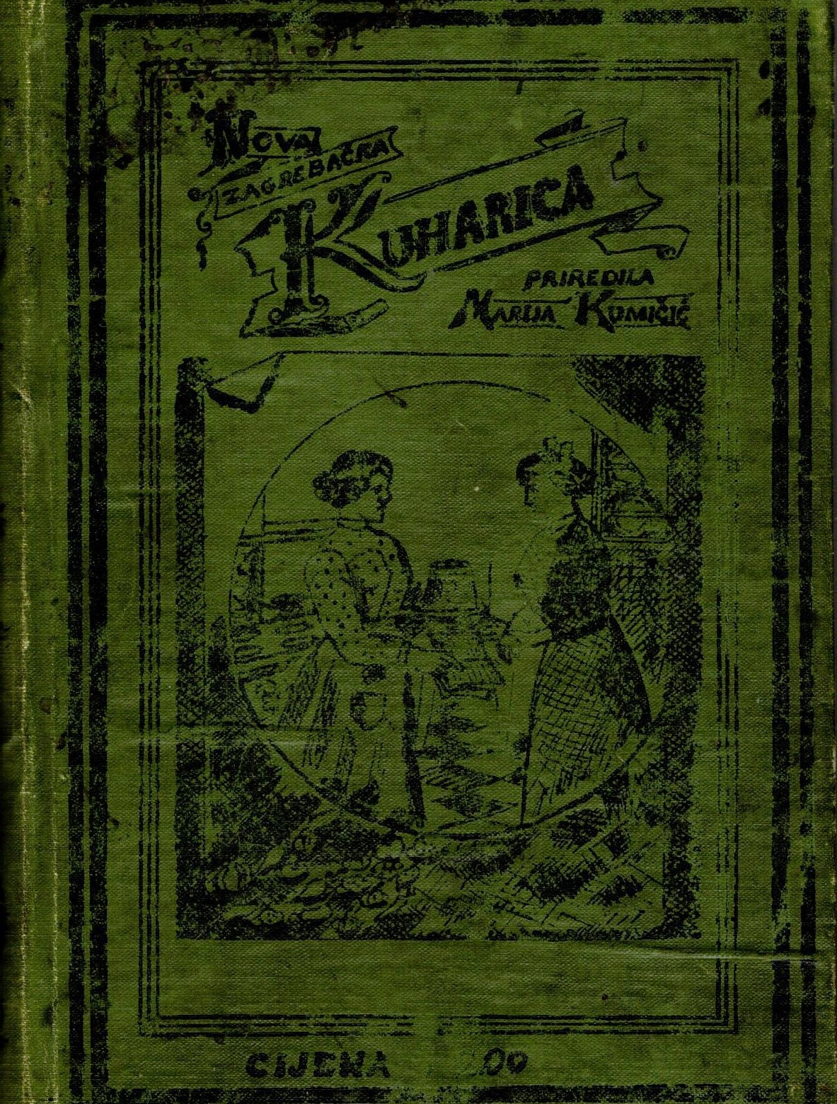 Nova Zagrebacka Kuharica, Prakticni Naputak za Kuhanje, Pecenje i Ukuhavanje, i s Obzirom na Narodna Jela : (Croatian) New Zagreb Cookbook, Practical Advice for Cooking, Baking and Stewing, and National Dishes