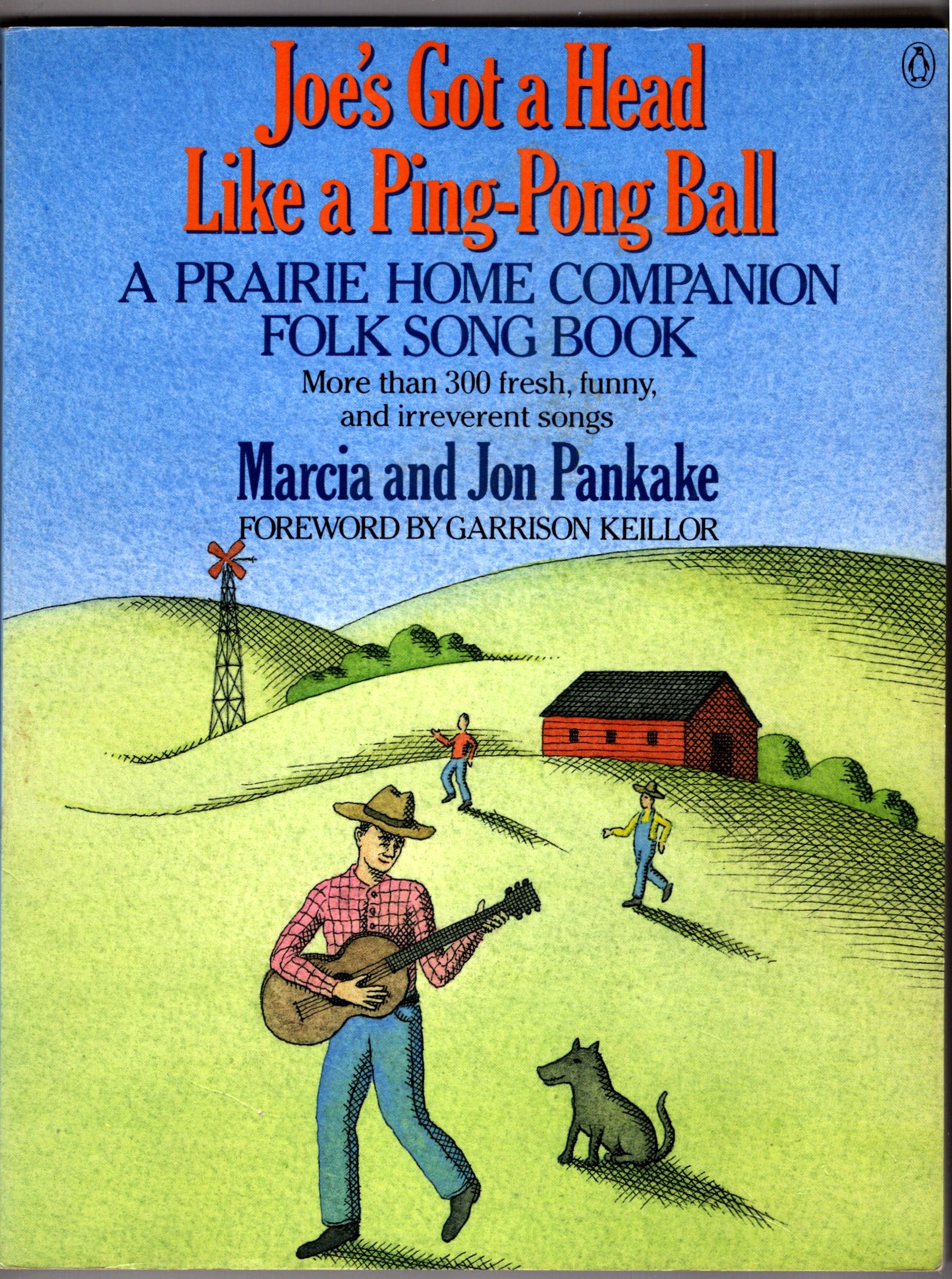 Joe's Got a Head like a Ping Pong Ball, a Prairie Home Companion Folk Song Book : More Than 300 Fresh, Funny, and Irreverent Songs