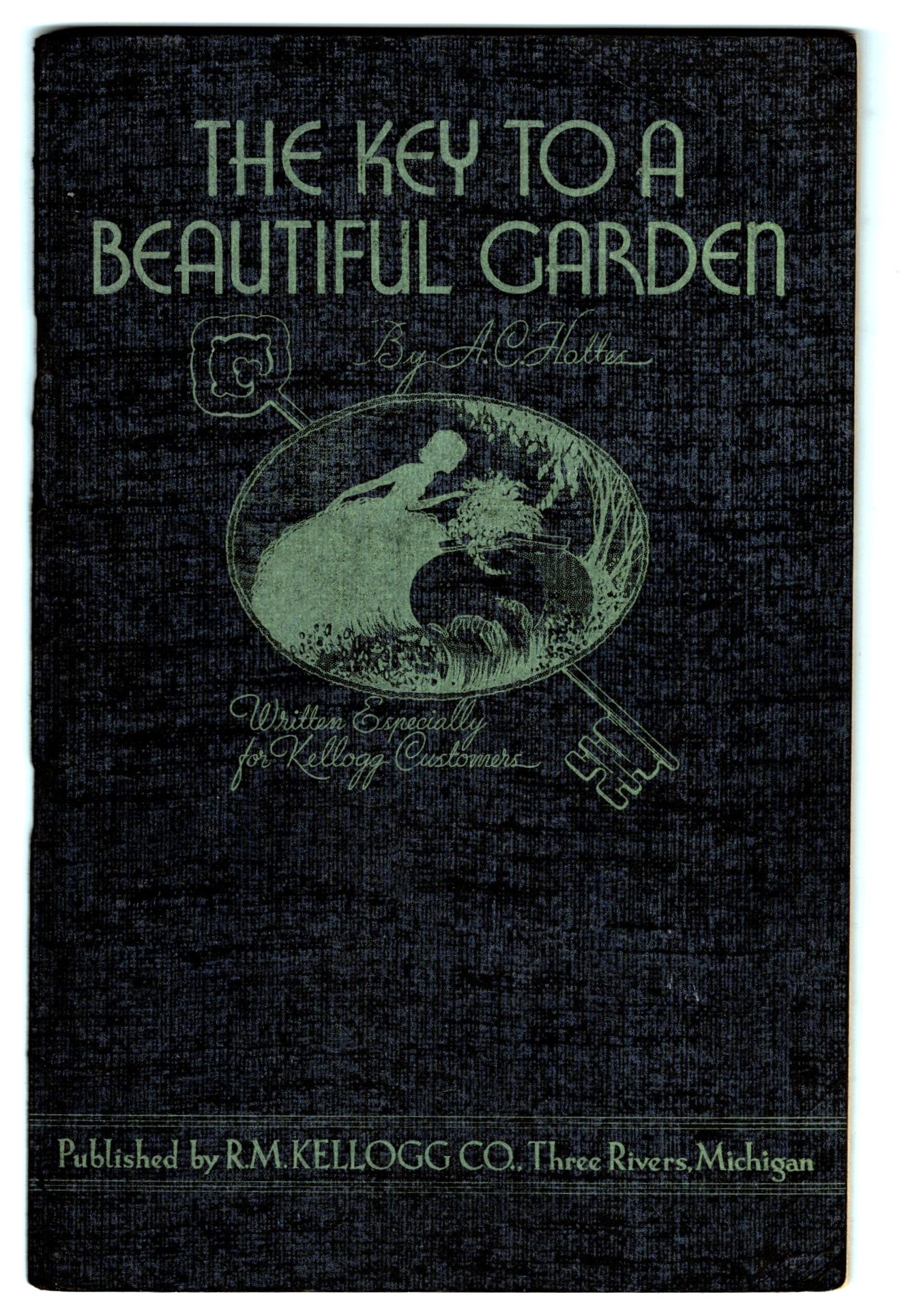 Key to a Beautiful Garden, the : Written Especially for Kellogg Customers