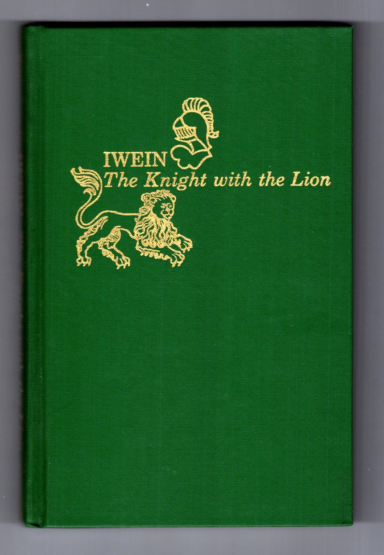 Iwein : Of the Round Table (Yvain, the Knight with the Lion)