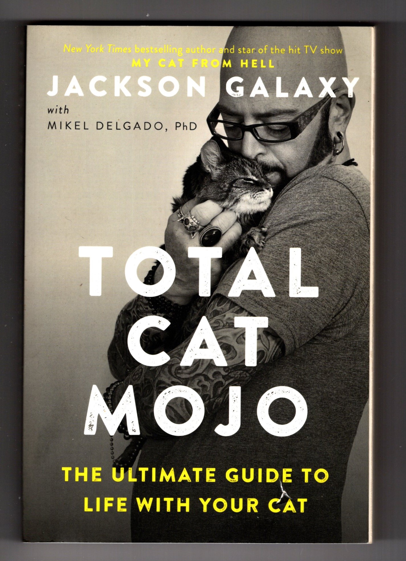 Total Cat Mojo : (Signed) the Ultimate Guide to Life with Your Cat