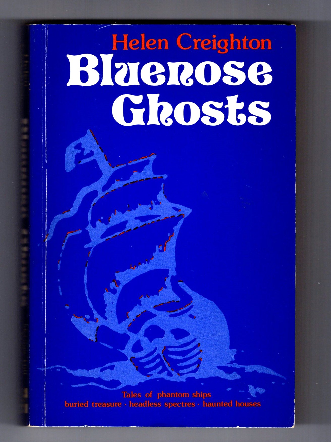Bluenose Ghosts : (Nova Scotia Folklore) Tales of Phantom Ships, Buried Treasure, Headless Spectres, Haunted Houses