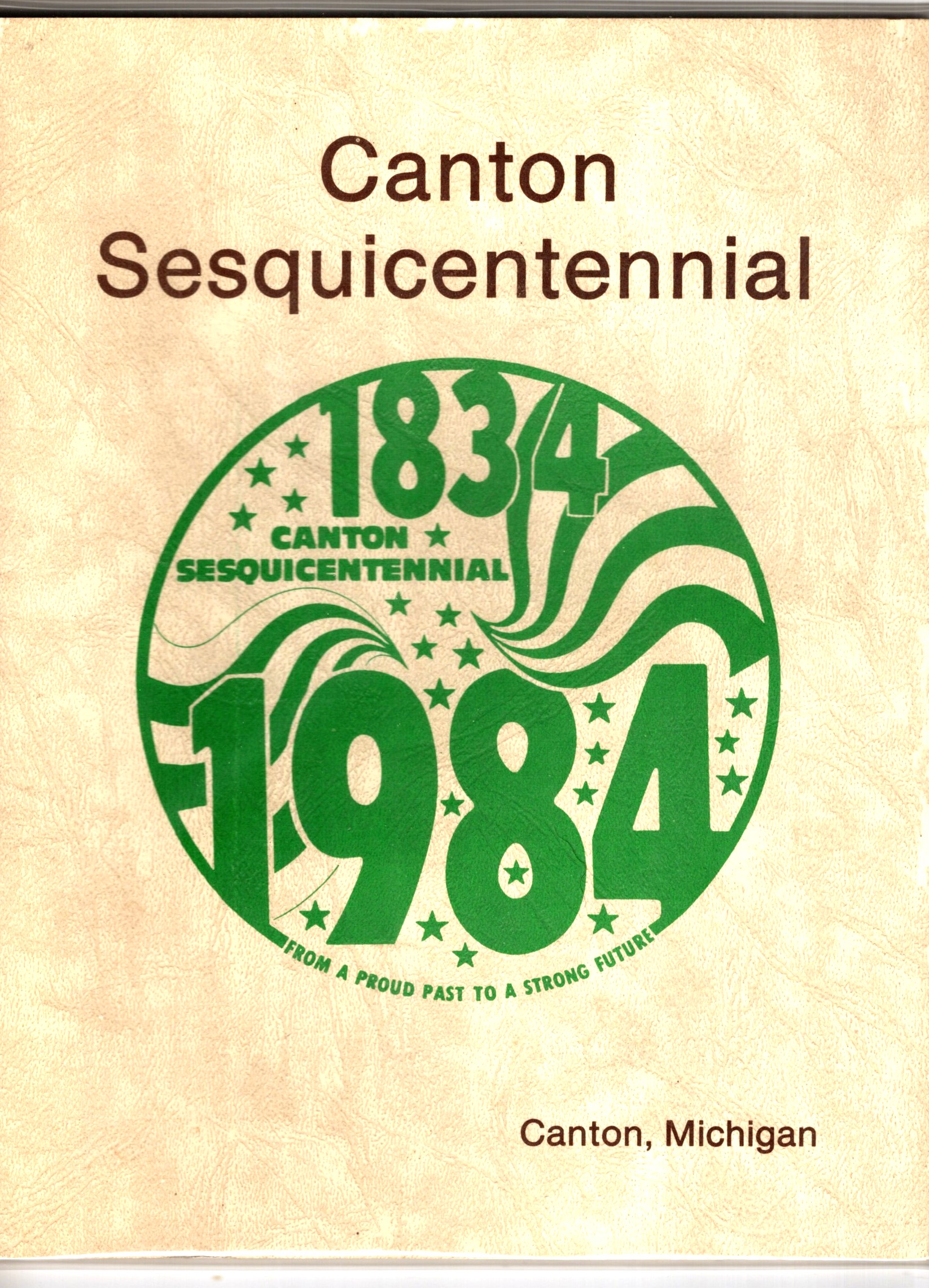 Canton Sesquicentennial Commemorative Book, 1834-1984 : (Michigan History) from a Proud Past to a Strong Future
