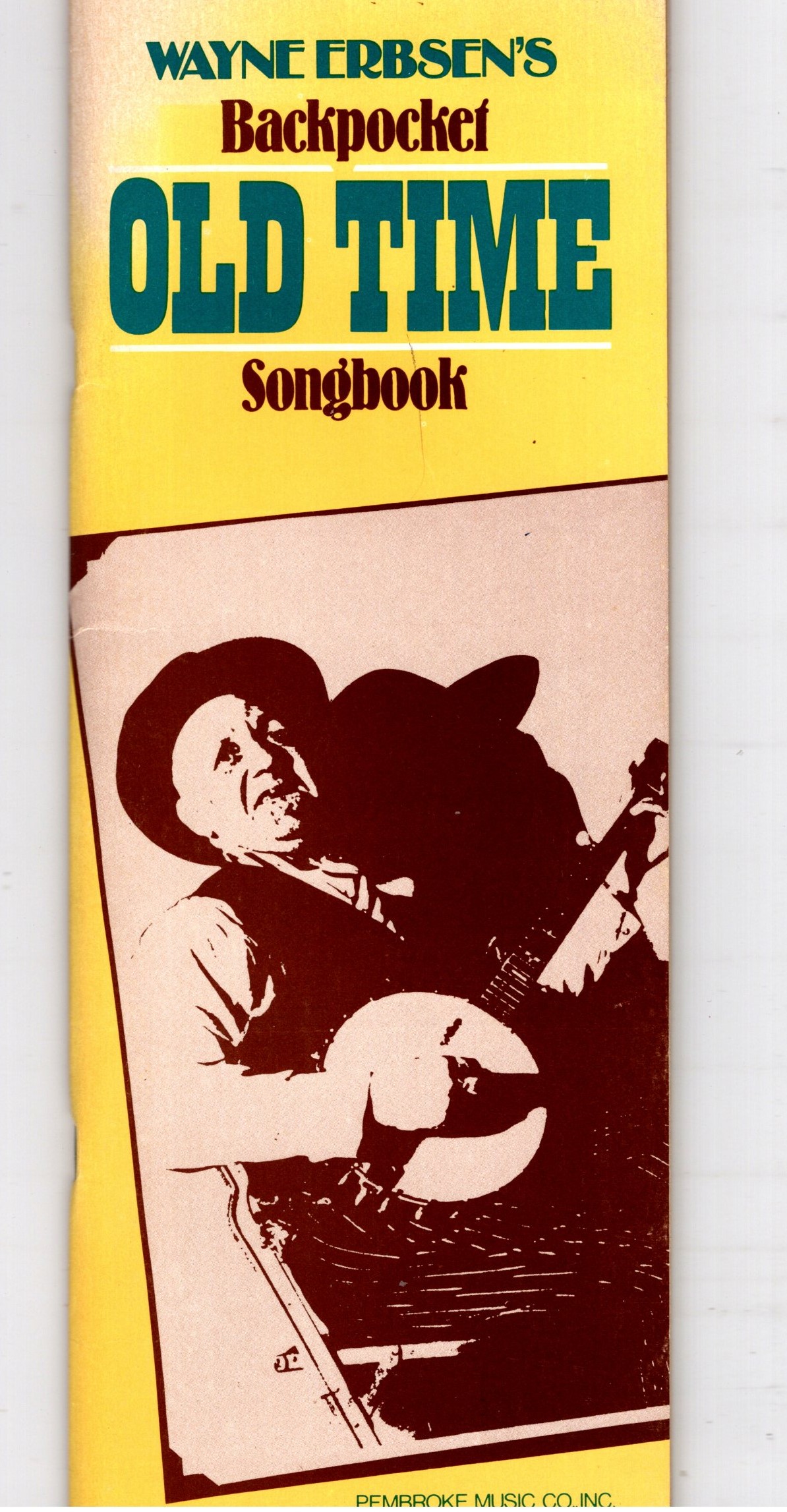 Wayne Erbsen's Backpocket Old Time Songbook : Singing and Playing the Old-Time Songs